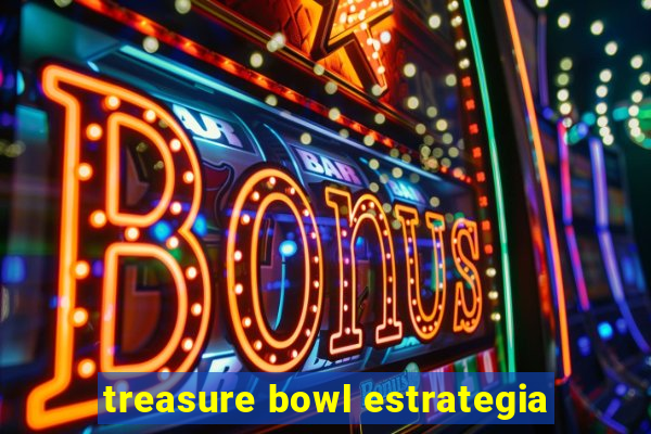 treasure bowl estrategia